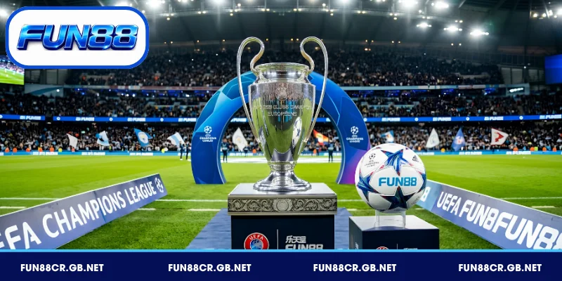 Giới thiệu về Champions League FUN88