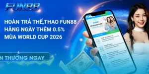 Hoàn trả thể thao FUN88 hằng ngày thêm 0.5% mùa World Cup 2026